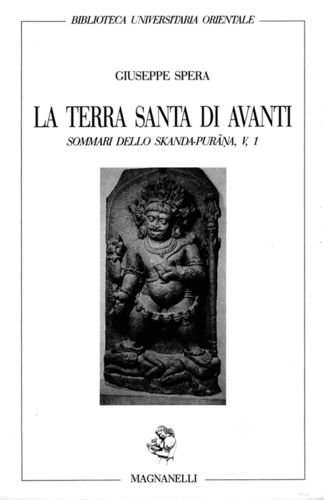 Giuseppe Spera - La terra santa di Avanti. Sommari dello Skanda-purâna V,1