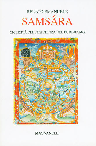 Renato Emanuele - Samsâra. Ciclicità dell'esistenza nel buddhismo