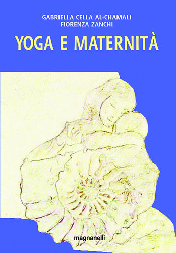 Gabriella Cella Al-Chamali & Fiorenza Zanchi - Yoga e maternità