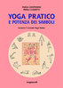 Paola Campanini – Paola Ciabotti - Yoga pratico e potenza dei simboli. Secondo il metodo Yoga Ratna