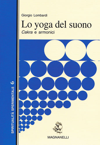 Giorgio Lombardi - Lo yoga del suono. Cakra e armonici