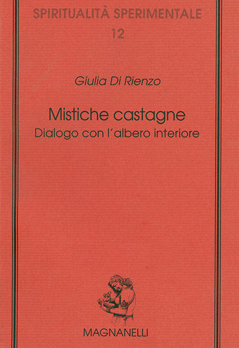 Giulia Di Rienzo - Mistiche castagne. Dialogo con l'albero interiore