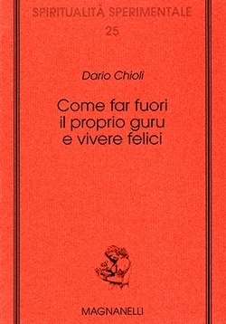 Dario Chioli - Come far fuori il proprio guru e vivere felici