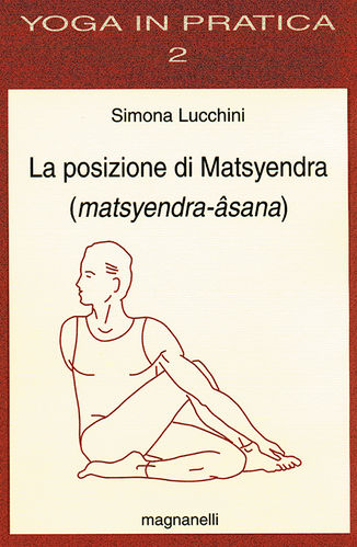 Simona Lucchini - La posizione di Matsyendra (matsyendra-âsana)