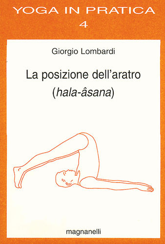 Giorgio Lombardi - La posizione dell'aratro (hala-âsana)