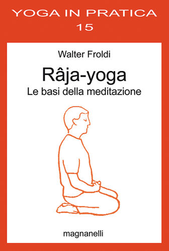 Walter Froldi - Râja-yoga. Le basi della meditazione