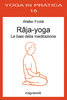Walter Froldi - Râja-yoga. Le basi della meditazione