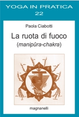 Paola Ciabotti - La ruota di fuoco (manipûra-chakra)